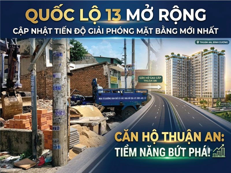 Cập Nhật Tiến Độ Mở Rộng Quốc Lộ 13 & Tiềm Năng Bứt Phá Của Căn Hộ Thuận An